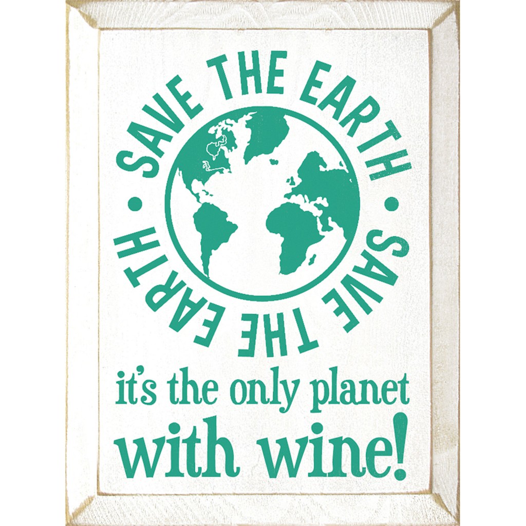 Save The Earth its the Only Planet With Wine Sign - Wine