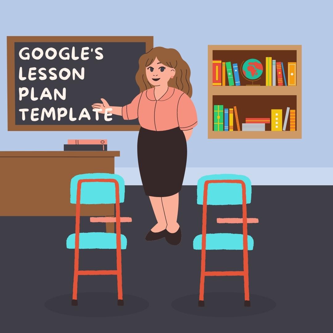 Google's Lesson Plan Template An Innovative Way to Organize and